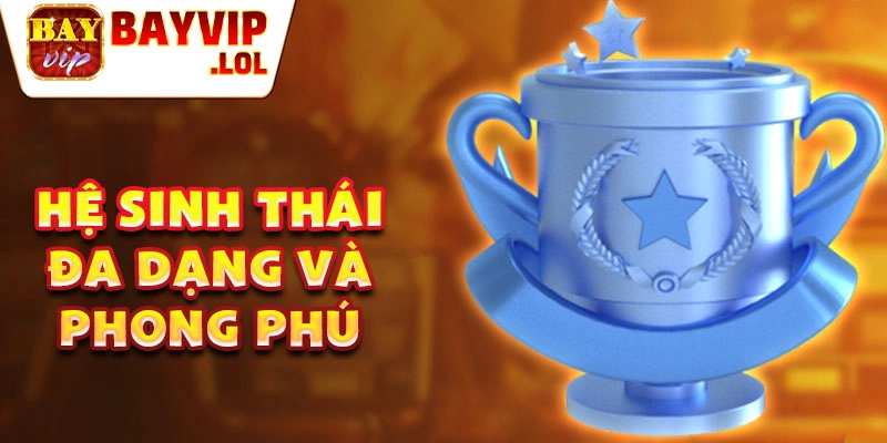 Hệ sinh thái đa dạng và phong phú